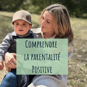 Comprendre la parentalité positive