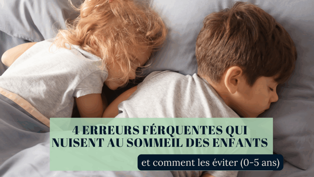 4 erreurs sommeil enfant à éviter (et quoi faire à la place)